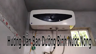 Hướng Dẫn Bảo Dưỡng, Vệ Sinh, Rửa Bình Nóng Lạnh, Máy Nước Nóng Gia Đình. ..