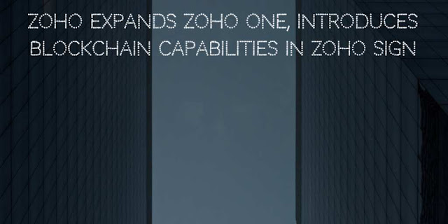 Zoho expands Zoho One, Introduces Blockchain Capabilities in Zoho Sign