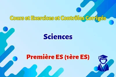 Sciences - Première ES - Cours , Exercices et Devoirs