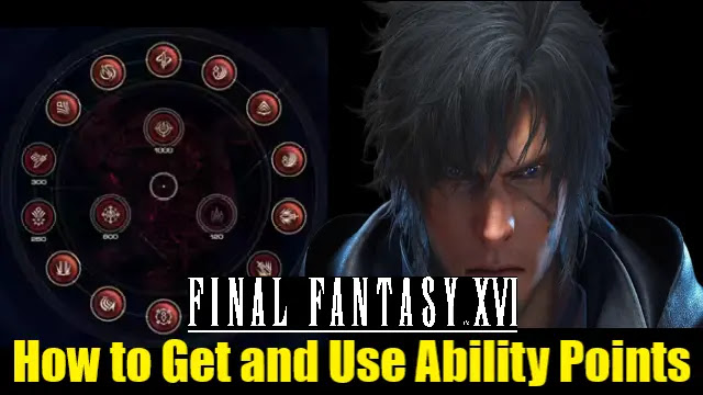 final fantasy 16 ability points, ff16 ability points, final fantasy 16 ap, ff16 ap, how to get ap in final fantasy 16, how to use ability points in ff16
