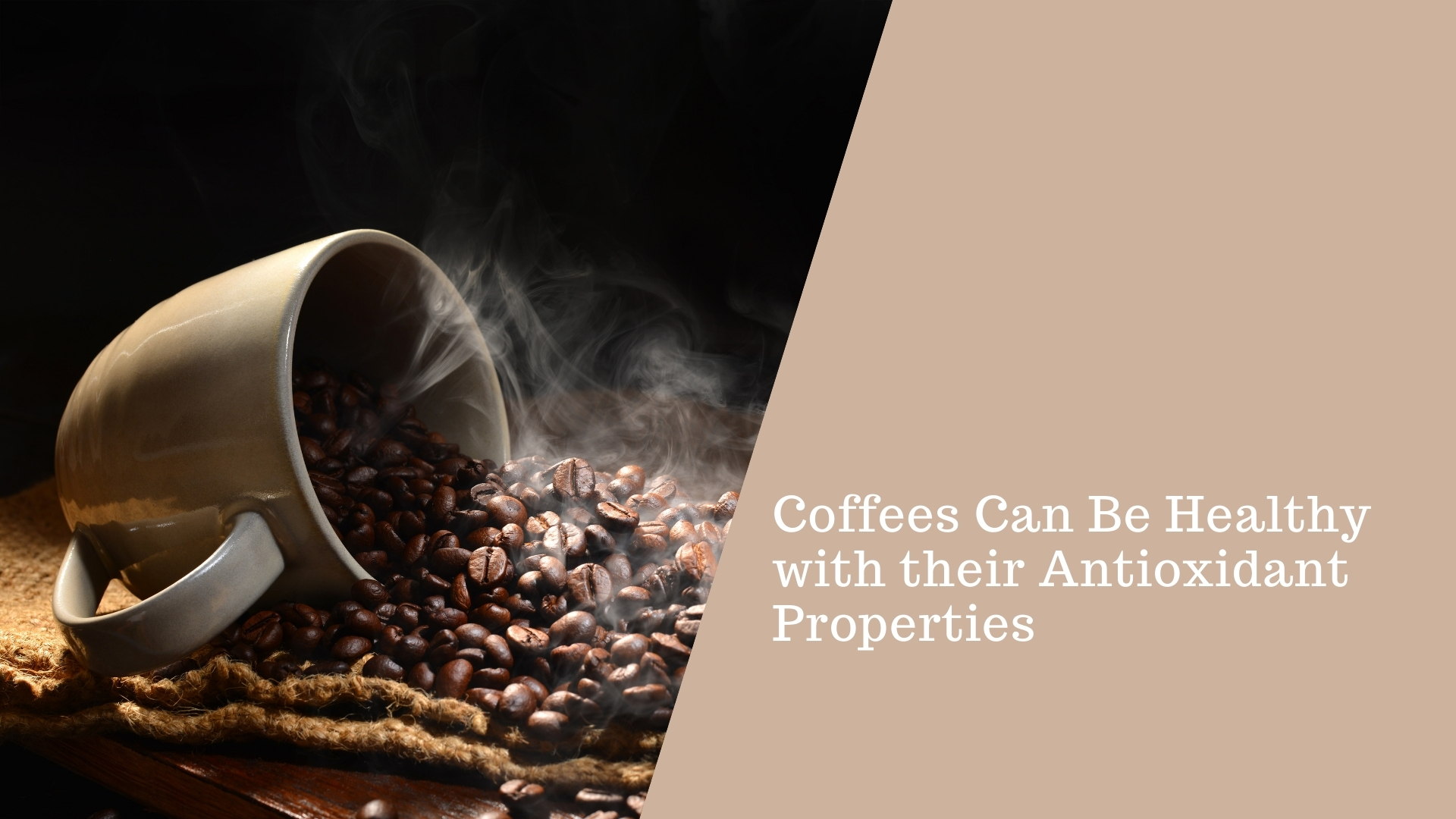 Coffees Can Be Healthy with their Antioxidant Properties