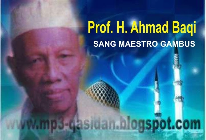 Sang Maestro Musik Gambus PROF. H. AHMAD BAQI ~ MP3 Gambus 