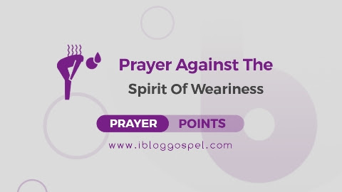 Prayer Against Spirit Of Weariness