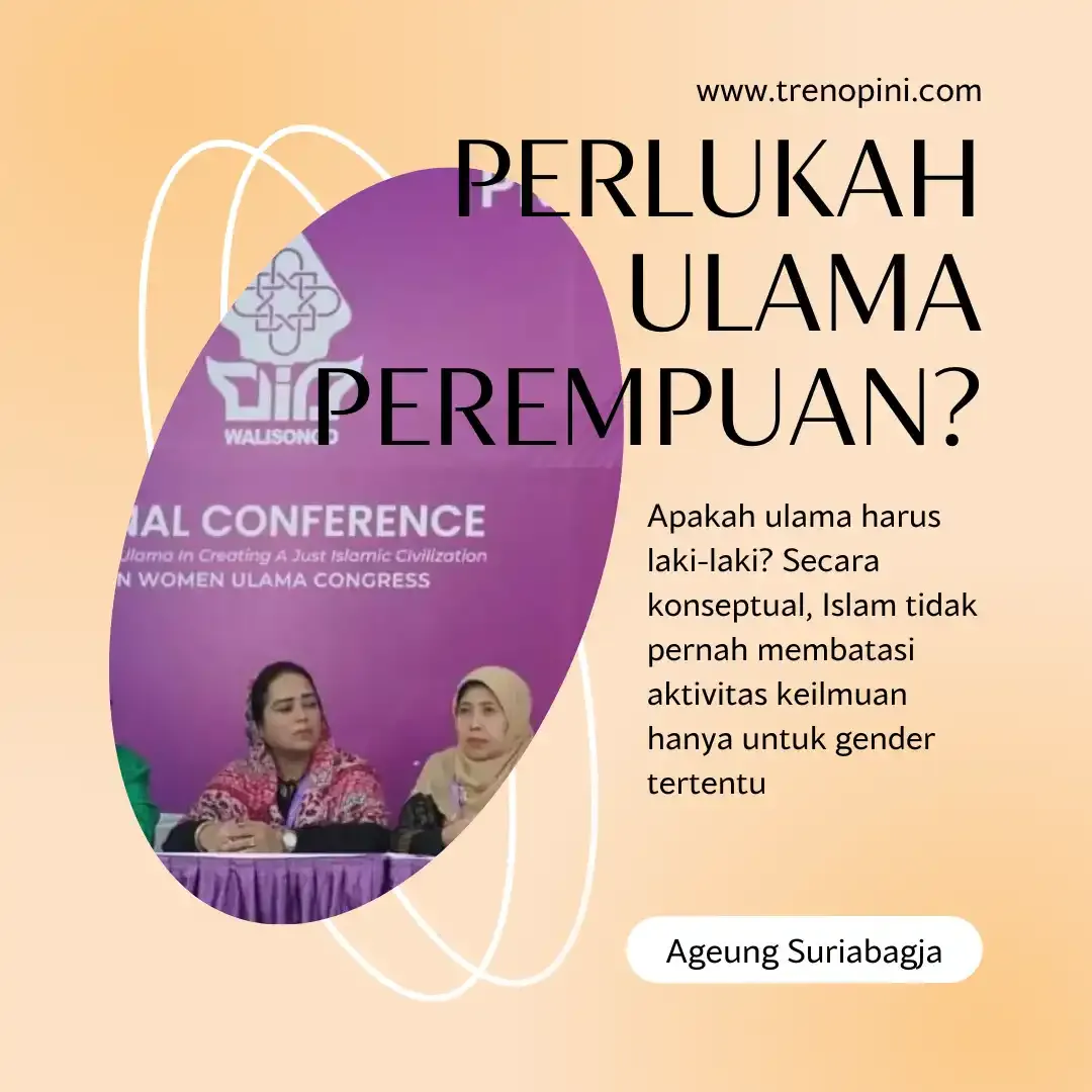 Ulama adalah sosok yang mendalami dan mengajarkan ilmu agama. Ulama adalah pewaris nabi, sebab tugas utama para nabi adalah mengajarkan ilmu agama.  Apakah ulama harus laki-laki? Secara konseptual, Islam tidak pernah membatasi aktivitas keilmuan hanya untuk gender tertentu