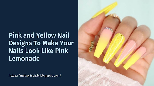 Pink and Yellow Nail Designs To Make Your Nails Look Like Pink Lemonade