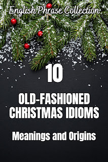 English Phrase Collection | English Christmas Humour Collection | 10 Old-fashioned Christmas Idioms