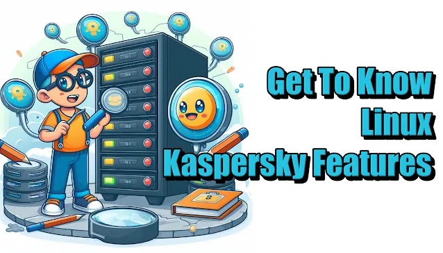 Get To Know Linux Kaspersky Features