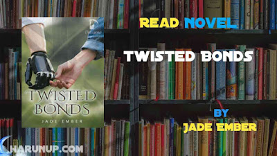 Read Novel Twisted Bonds by Jade Ember Full Episode