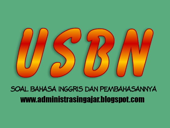 Soal USBN Bahasa Inggris 2019 SMK Lengkap Beserta Kunci Jawabannya