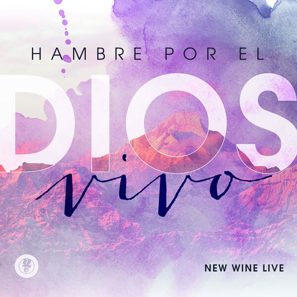 New Wine – Hambre Por el Dios Vivo (En Vivo) 2016
