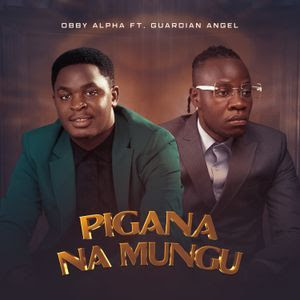 AUDIO | Obby Alpha Ft Guardian Angel – Pigana na Mungu | Download