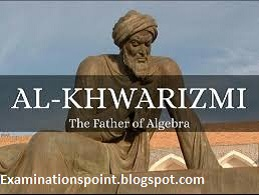 Al-Khwarizmi (the inventor of Algebra)