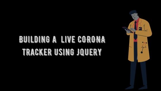 Build a live Corona tracker using JQuery