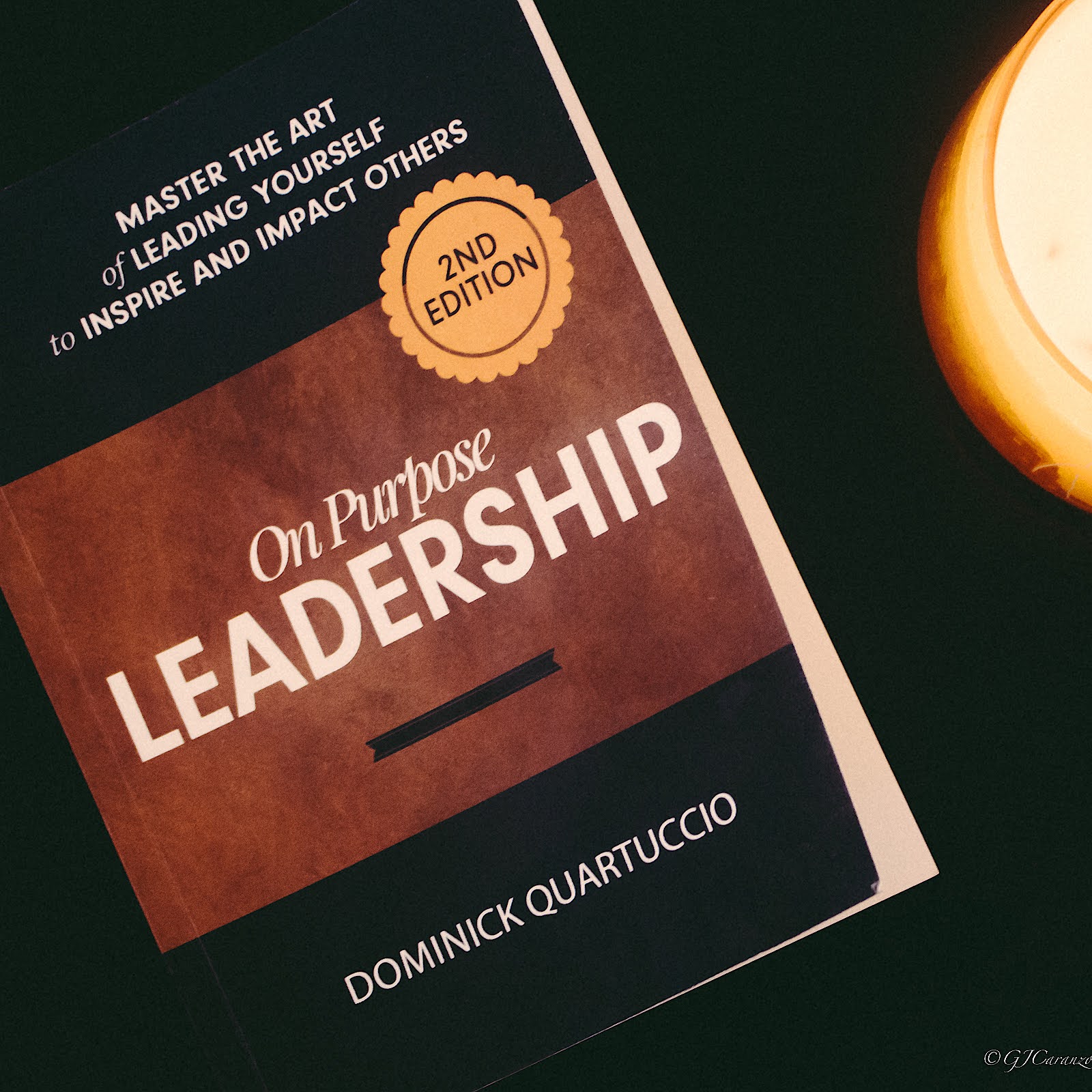 On Purpose Leadership: : Mastering the Art of Leading Yourself to Inspire and Impact Others by Dominick Quartuccio | Book Review