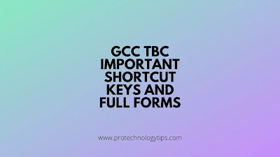 GCC TBC Important shortcut keys and full forms