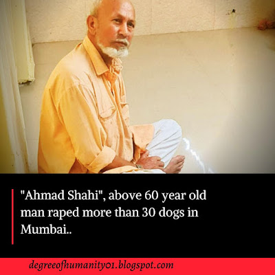 "Ahmad Shahi", above 60 year old man raped more than 30 dogs in Mumbai