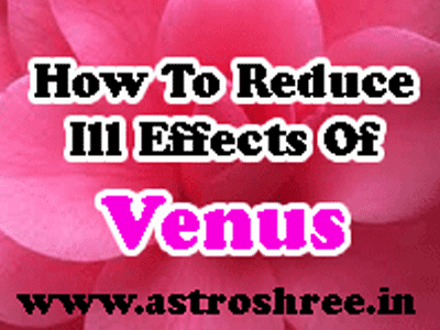 How To Reduce Ill Effects Of Venus ?