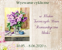 https://klub-tworczych-mam.blogspot.com/2020/05/wyzwanie-cykliczne-romantyczne-lilaki.html