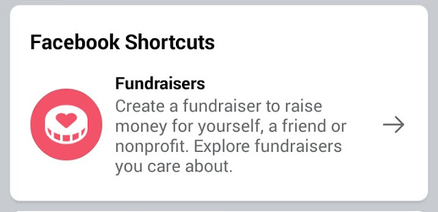 How to get fundraising account to your personal & buisness support by face book              Face book is also a great plate form where you can get fundraising account to your personal support, businesses support, NGO support, child labor support and many more . there are all over world people's who help and support. If you have financial pproblems or you want to any helps like education, charity,university, health and madicle support so you may create a fundraising account in face book.    How to create fundraiser account on Facebook    For creating fundraising account you go your Facebook account then search bar and write their fundraiser        When you found fundraiser then click on the tab      Here is a snap of fundraiser tab        If your country is eligible to create fundraising account so you see this tab highlight. But if your country is not eligible for fundraiser account so you may not collect funds      Which country is eligible for Facebook fundraiser account    Here you see which country Facebook allow to create fundraiser account.      If you don't see tab open so its means your country is not allow for fundraiser