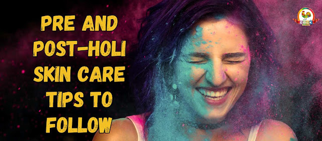 Pre and Post-Holi Skin Care Tips