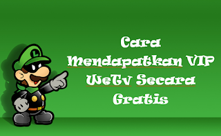 Cara Mendapatkan VIP WeTv Secara Gratis