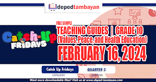 Grade 10 Teaching Guides (Catch-up Fridays): PEACE AND VALUES EDUCATION | February 16, 2024