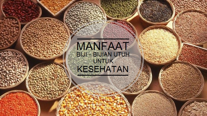 Manfaat Biji bijian  Bagi Kesehatan Jagoan Info