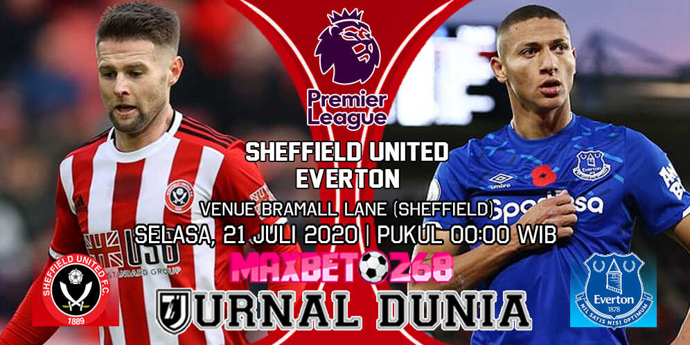 Prediksi Sheffield United vs Everton 21 Juli 2020 Pukul 00:00 WIB