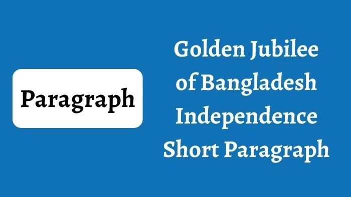 Golden Jubilee of Bangladesh Independence Short Paragraph