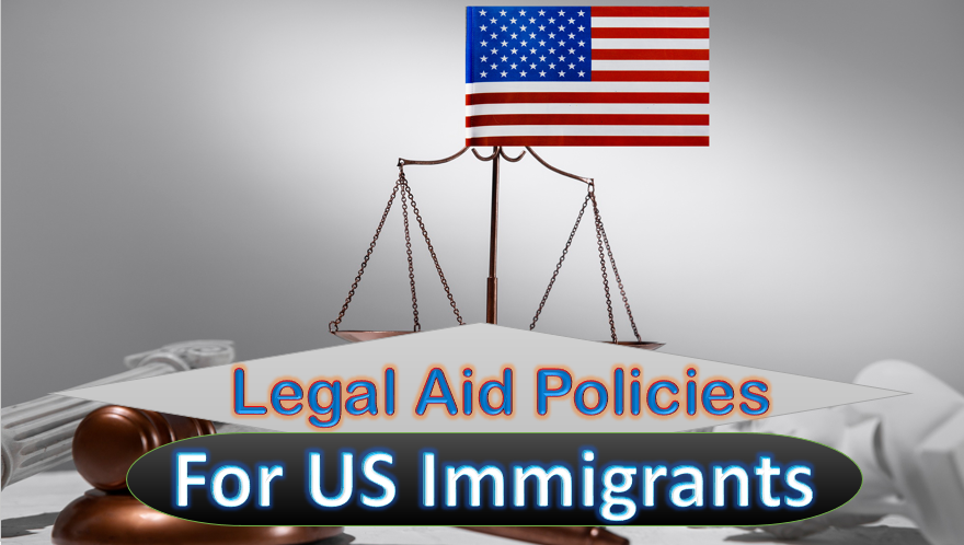 Legal Aid Policies for US Immigrants