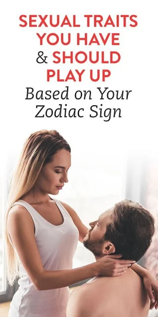 Sexual Traits You Might Have & Should Probably Play Up, Based On Your Zodiac Sign