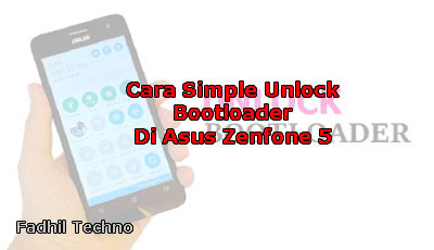 Cara Simple Unlock Bootloader Asus Zenfone 5 