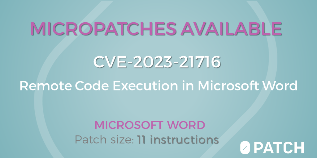 0patch Blog: Micropatches for Microsoft Word Remote Code Execution (CVE -2023-21716)
