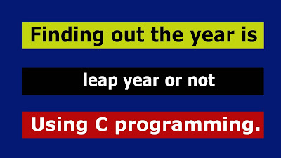 Finding out the year is leap year or not.