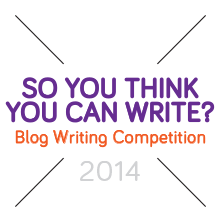 So You Think You can Write? Blog Writing Competition 2014