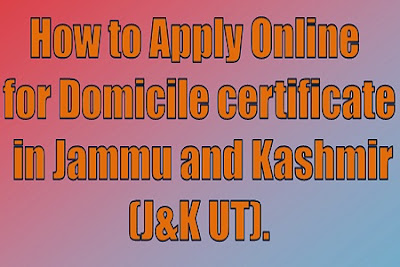 How to Apply Online for Domicile certificate in Jammu and Kashmir (J&K UT). 