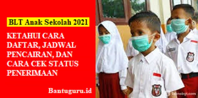 BLT Anak Sekolah Rp. 4,4 Juta, Ketahui Cara Daftar, Jadwal Pencairan, dan Cara Cek Status Penerimaan