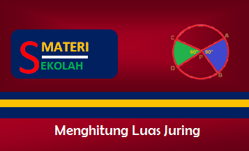 Rumus dan Contoh Soal Menghitung Luas Juring Lingkaran