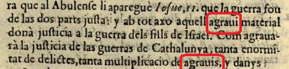 En el siglo XVII en catalán decían agravi, pero hoy a los niños les enseñan el arcaísmo "greuge" para diferenciarse del español (agravio).