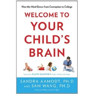 Welcome to Your Child's Brain: How the Mind Grows from Conception to College