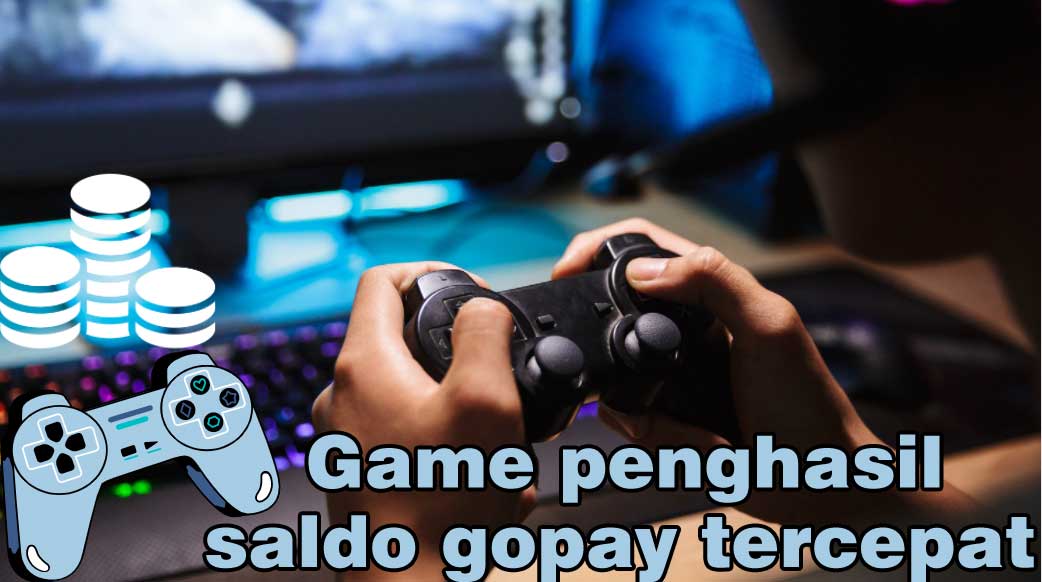 Inilah Game Penghasil Saldo Gopay Tercepat