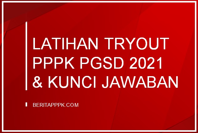 Try Out PPPK PGSD Kompetensi Teknis Tahap 2 Tahun 2021