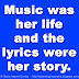 Music was her life and the lyrics were her story. 