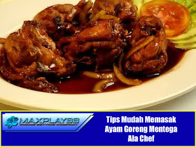 Tips Ayam Goreng Ala Chef