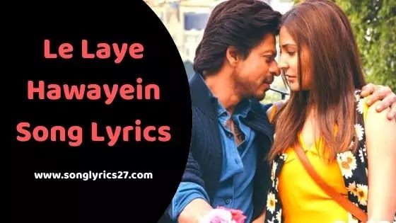 Le Jaye Hawayein Song Lyrics In Hindi By Arijit Singh & Pritam