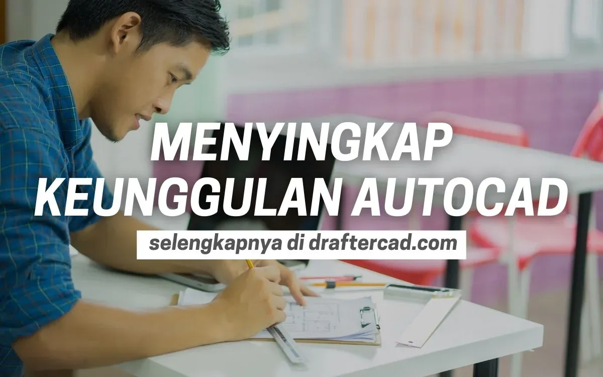 Menyingkap Keunggulan AutoCAd