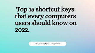 Top 15 shortcut keys that every computers users should know on 2022.