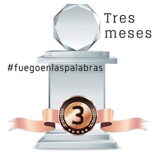 Trofeo tres meses en #fuegoenlaspalabras