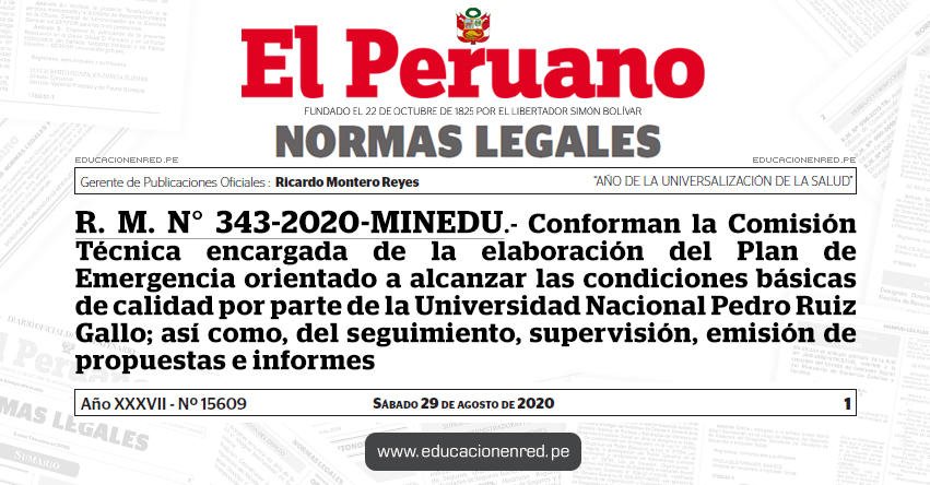 R. M. N° 343-2020-MINEDU.- Conforman la Comisión Técnica encargada de la elaboración del Plan de Emergencia orientado a alcanzar las condiciones básicas de calidad por parte de la Universidad Nacional Pedro Ruiz Gallo; así como, del seguimiento, supervisión, emisión de propuestas e informes