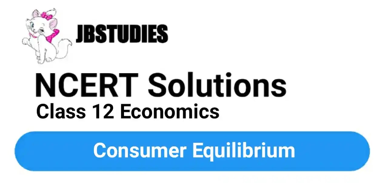 Solutions Class 12 Economics Chapter-2 (Consumer Equilibrium)